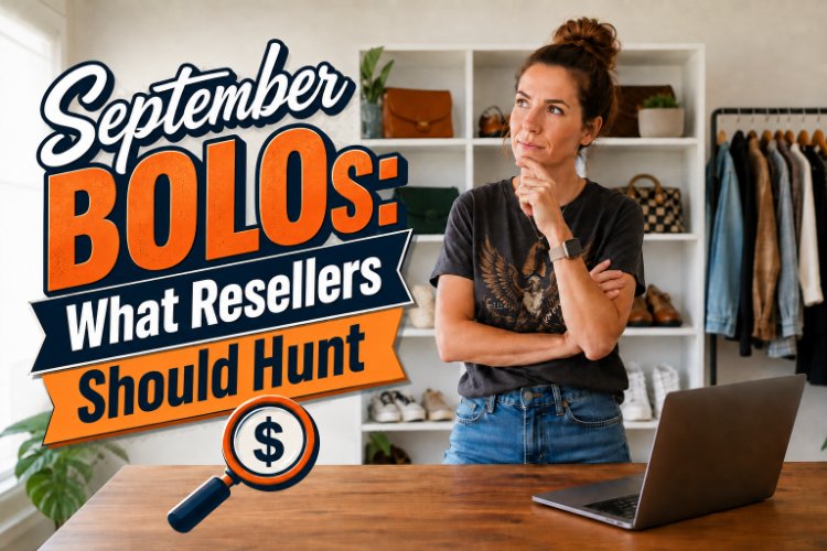 September BOLOs: What Resellers Should Hunt